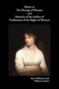 Maria, Or The Wrongs Of Woman And Memoirs Of The Author Of Vindication Of The Rights Of Woman - 2848627872