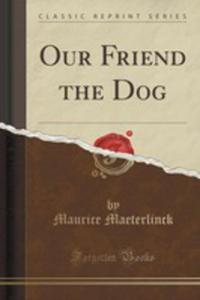 Our Friend The Dog (Classic Reprint) - 2852993187