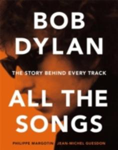 Bob Dylan All The Songs - 2844924851