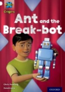 Project X Origins: White Book Band, Oxford Level 10: Inventors And Inventions: Ant And The Break - Bot - 2852827536