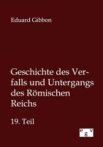 Geschichte Des Verfalls Und Untergangs Des R Mischen Reichs