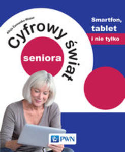 Cyfrowy wiat Seniora Smartfon Tablet I Nie Tylko - 2840142654