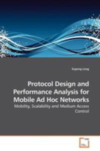 Protocol Design And Performance Analysis For Mobile Ad Hoc Networks - 2857064915