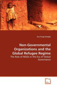 Non - Governmental Organizations And The Global Refugee Regime - The Role Of Ngos In The Era Of Global Governance - 2857061236