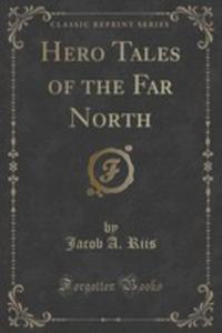 Hero Tales Of The Far North (Classic Reprint) - 2852890172