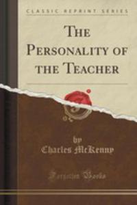 The Personality Of The Teacher (Classic Reprint) - 2852877055