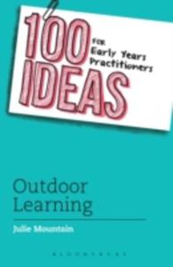 100 Ideas For Early Years Pracitioners: Outdoor Learning - 2839994867