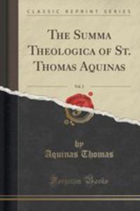 The Summa Theologica Of St. Thomas Aquinas, Vol. 2 (Classic Reprint) - 2855173357