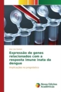 Expressao De Genes Relacionados Com A Resposta Imune Inata Da Dengue - 2857241267