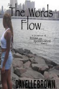 As The Words Flow... A Collection Of Prose And Spoken-word Poetry - 2852942049