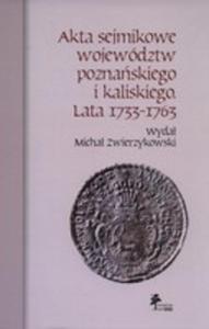 Akta Sejmikowe Wojewdztw Poznaskiego I Kaliskiego Lata 1733-1763 - 2840195765