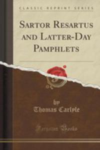 Sartor Resartus And Latter-day Pamphlets (Classic Reprint) - 2852892273