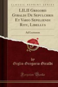 Lilii Gregorii Gyraldi De Sepulchris Et Vario Sepeliendi Ritu, Libellus - 2854839744