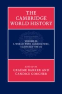 The Cambridge World History: Volume 2, A World With Agriculture, 12, 000 Bce - 500 Ce - 2840127244