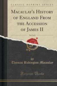 Macaulay's History Of England From The Accession Of James Ii, Vol. 2 Of 4 (Classic Reprint) - 2852966582