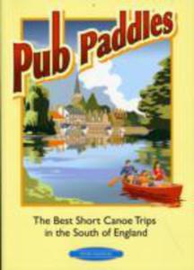 Pub Paddles - The Best Short Canoe Trips In The South Of England - 2844913171