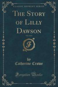 The Story Of Lilly Dawson, Vol. 3 Of 3 (Classic Reprint) - 2855190917