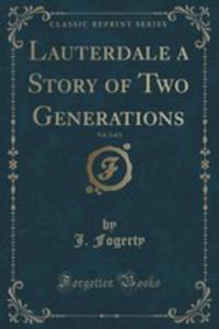 Lauterdale A Story Of Two Generations, Vol. 2 Of 3 (Classic Reprint) - 2852880220