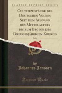 Culturzustnde Des Deutschen Volkes Seit Dem Ausgang Des Mittelalters Bis Zum Beginn Des Dreiigjhrigen Krieges, Vol. 4 (Classic Reprint) - 2854840216