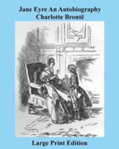 Jane Eyre An Autobiography Charlotte Bront - Large Print Edition - 2855759368