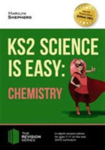 Ks2 Science Is Easy: Chemistry. In-depth Revision Advice For Ages 7-11 On The New Sats Curriculum. Achieve 100% - 2841724487