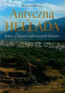 Antyczna Hellada. Szkice Z Dziejw Staroytnych Grekw - 2847432625