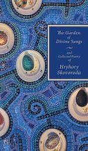 The Garden Of Divine Songs And Collected Poetry Of Hryhory Skovoroda - 2853988454