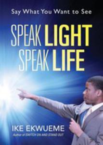 Speak Light Speak Life - 2852940024