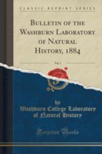 Bulletin Of The Washburn Laboratory Of Natural History, 1884, Vol. 1 (Classic Reprint) - 2852996289