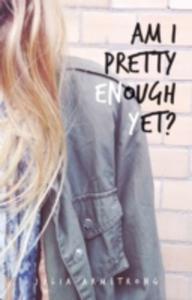 Am I Pretty Enough Yet? - 2844921276