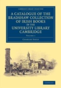 A Catalogue Of The Bradshaw Collection Of Irish Books In The University Library Cambridge - 2840844058