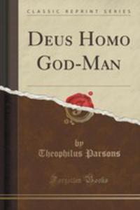 Deus Homo God-man (Classic Reprint)