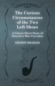 The Curious Circumstances Of The Two Left Shoes (A Classic Short Story Of Detective Max Carrados) - 2854886552