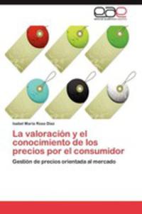 La Valoracion Y El Conocimiento De Los Precios Por El Consumidor