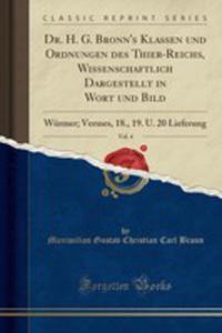 Dr. H. G. Bronn's Klassen Und Ordnungen Des Thier-reichs, Wissenschaftlich Dargestellt In Wort Und Bild, Vol. 4 - 2854053795