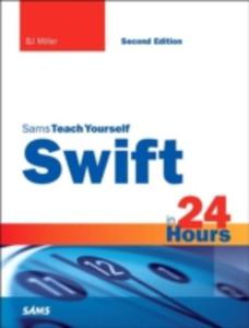 Swift In 24 Hours, Sams Teach Yourself - 2846937996