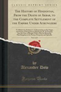 The History Of Hindostan, From The Death Of Akbar, To The Complete Settlement Of The Empire Under Aurungzebe, Vol. 3 Of 3 - 2854704735