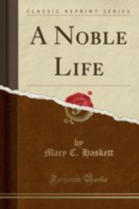 A Noble Life (Classic Reprint) - 2854008233