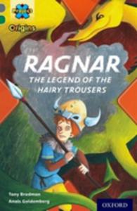 Project X Origins: Grey Book Band, Oxford Level 12: Myths And Legends: Ragnar: The Legend Of The Hairy Trousers - 2856607316