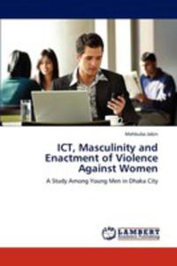 Ict, Masculinity And Enactment Of Violence Against Women - 2857250705