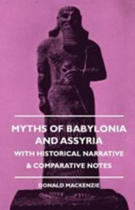 Myths Of Babylonia And Assyria - With Historical Narrative & Comparative Notes - 2855747334