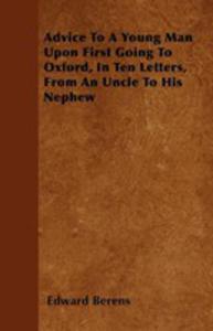 Advice To A Young Man Upon First Going To Oxford, In Ten Letters, From An Uncle To His Nephew - 2855772828