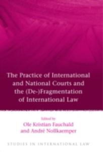 The Practice Of International And National Courts And The (De - )fragmentation Of International Law - 2849507481