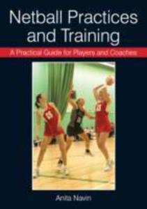 A Practical Guide For Players And Coaches Netball Practices And Training