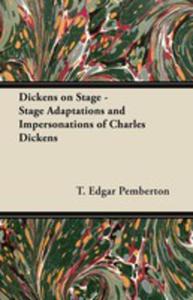 Dickens On Stage - Stage Adaptations And Impersonations Of Charles Dickens - 2855750584