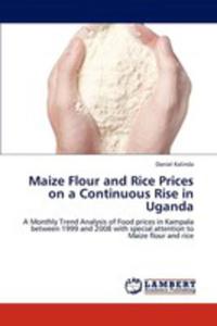 Maize Flour And Rice Prices On A Continuous Rise In Uganda - 2857132040