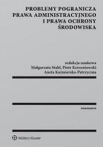 Problemy Pogranicza Prawa Administracyjnego I Prawa Ochrony rodowiska - 2847204867