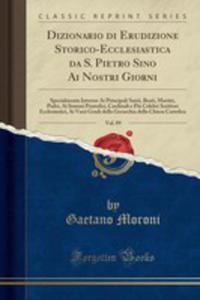 Dizionario Di Erudizione Storico-ecclesiastica Da S. Pietro Sino Ai Nostri Giorni, Vol. 89 - 2855754851