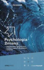 Psychologia Zmiany Najskuteczniejsze Narzdzia Pracy Z Ludzkimi Emocjami Zachowaniami I Myleniem - 2850838076