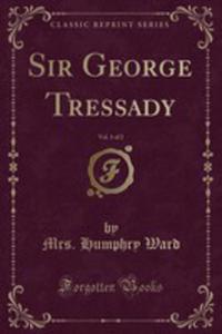 Sir George Tressady, Vol. 1 Of 2 (Classic Reprint) - 2855137050